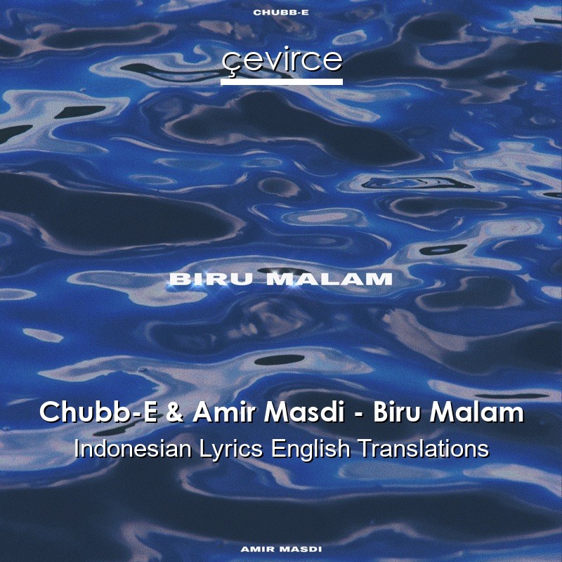 Chubb-E & Amir Masdi – Biru Malam Indonesian Lyrics English Translations