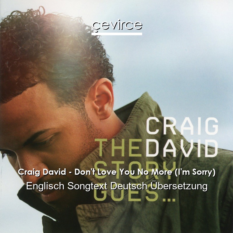 Craig David – Don’t Love You No More (I’m Sorry) Englisch Songtext Deutsch Übersetzung