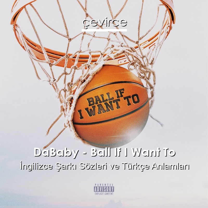 DaBaby – Ball If I Want To İngilizce Şarkı Sözleri Türkçe Anlamları