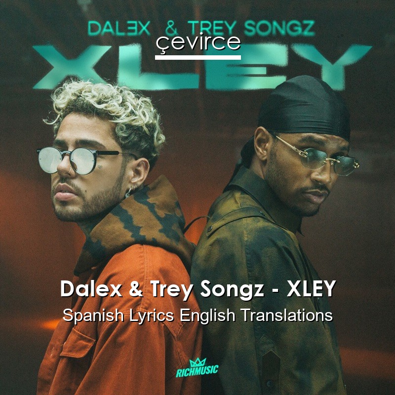 Dalex & Trey Songz – XLEY Spanish Lyrics English Translations