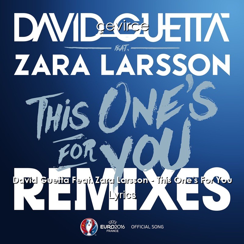 David Guetta Feat. Zara Larsson – This One’s For You Lyrics