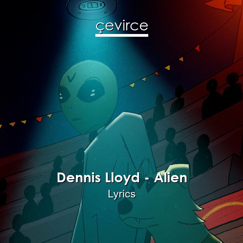 Dennis Lloyd – Alien Lyrics