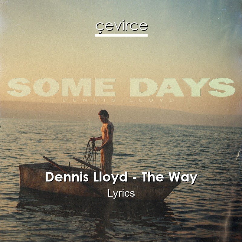 Dennis Lloyd – The Way Lyrics