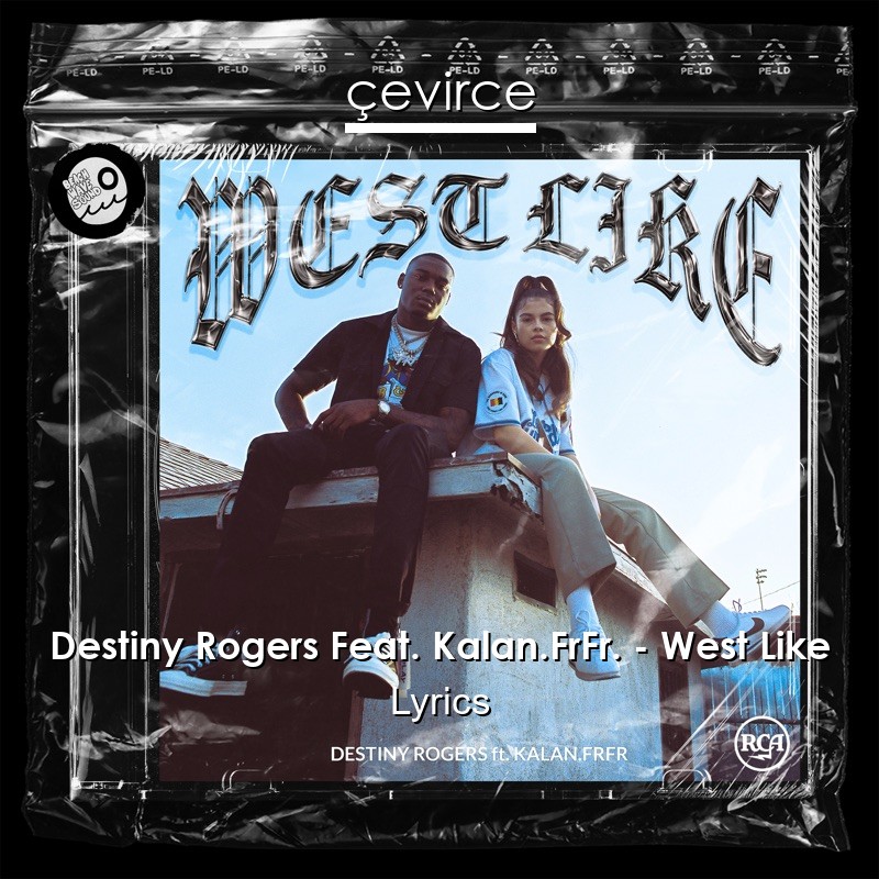 Destiny Rogers Feat. Kalan.FrFr. – West Like Lyrics