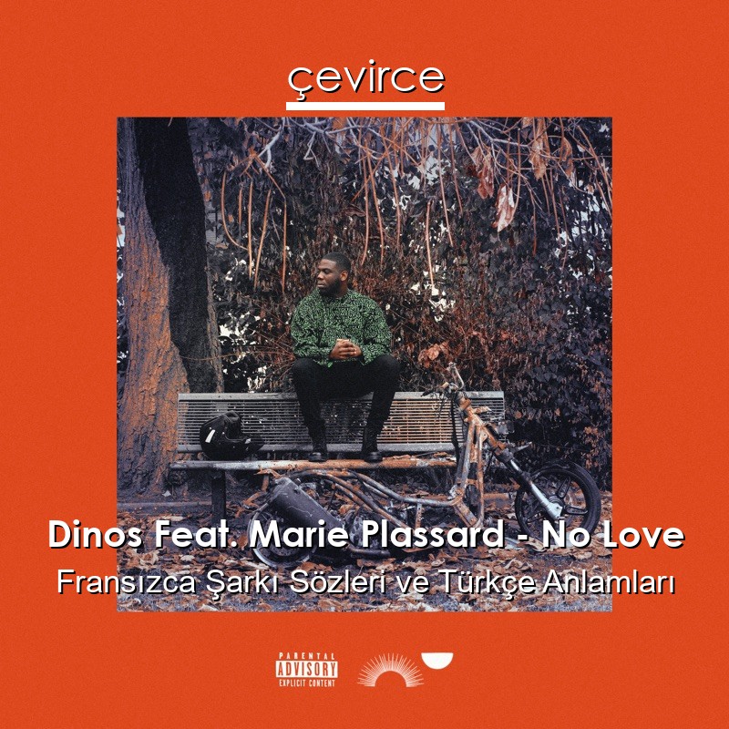 Dinos Feat. Marie Plassard – No Love Fransızca Şarkı Sözleri Türkçe Anlamları