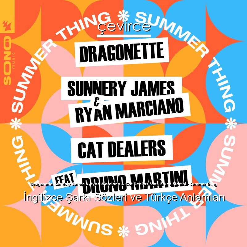 Dragonette, Sunnery James & Ryan Marciano & Cat Dealers Feat. Bruno Martini – Summer Thing İngilizce Şarkı Sözleri Türkçe Anlamları