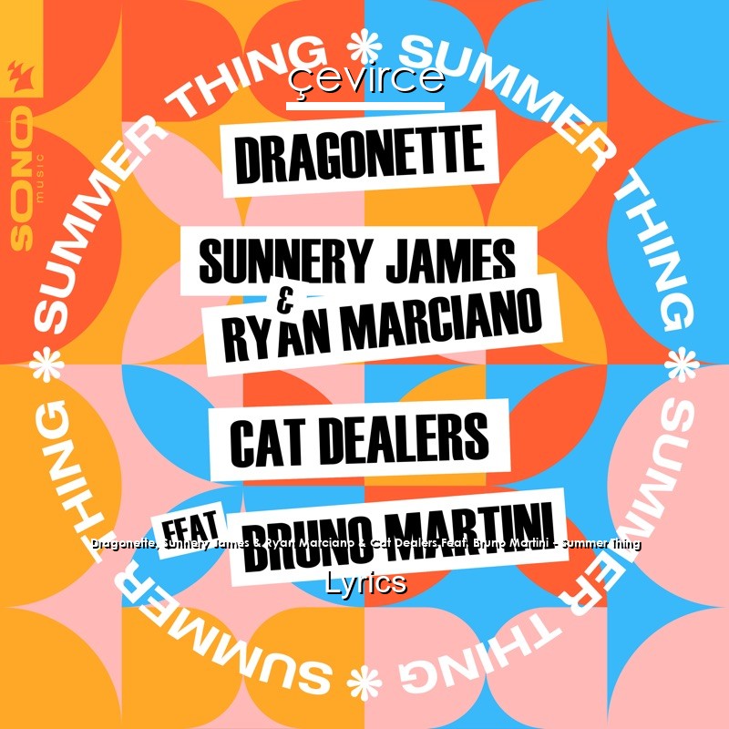 Dragonette, Sunnery James & Ryan Marciano & Cat Dealers Feat. Bruno Martini – Summer Thing Lyrics