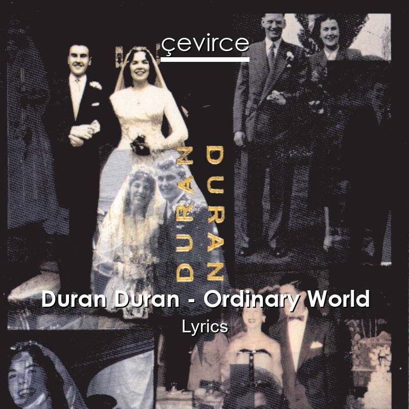 Duran Duran – Ordinary World Lyrics