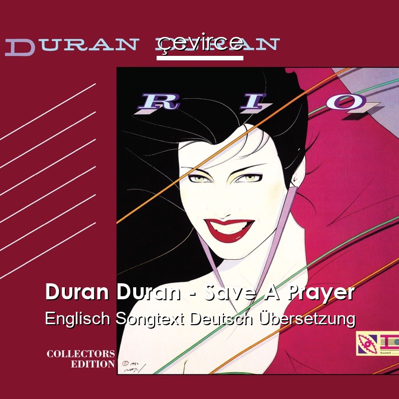 Duran Duran – Save A Prayer Englisch Songtext Deutsch Übersetzung