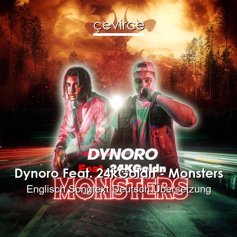 Dynoro Feat. 24kGoldn – Monsters Englisch Songtext Deutsch Übersetzung