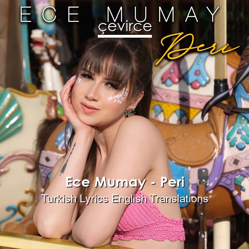 Ece Mumay – Peri Turkish Lyrics English Translations