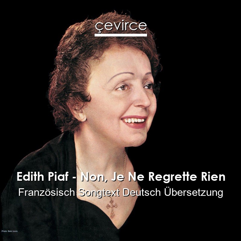 Edith Piaf – Non, Je Ne Regrette Rien Französisch Songtext Deutsch Übersetzung