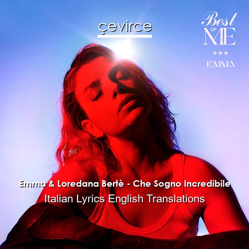 Emma & Loredana Bertè – Che Sogno Incredibile Italian Lyrics English Translations