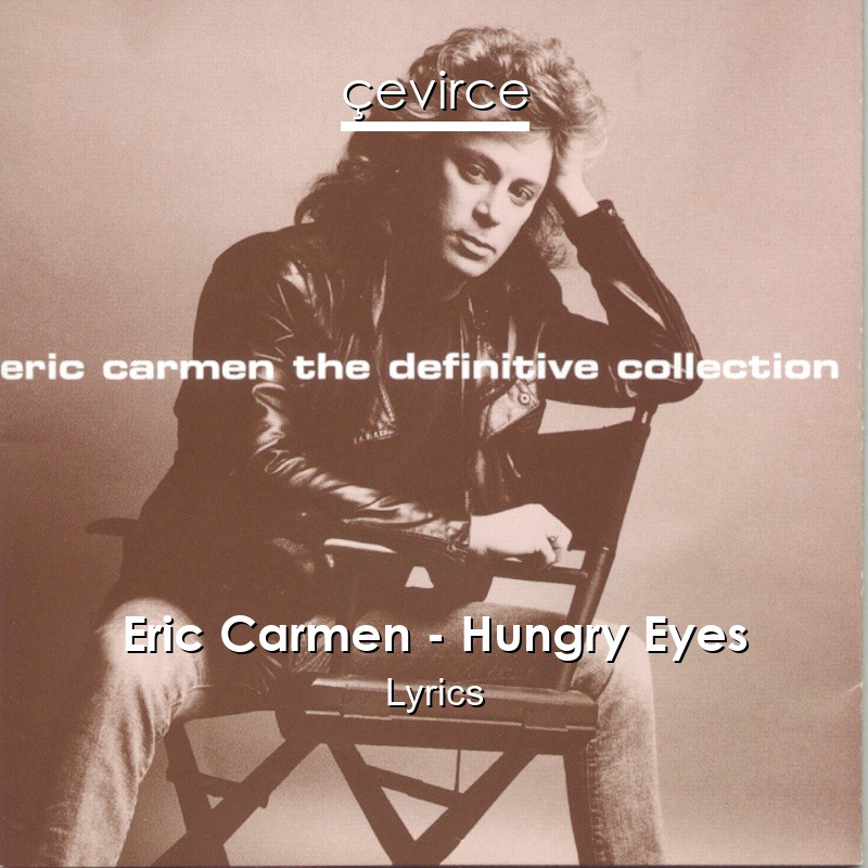 Eric Carmen – Hungry Eyes Lyrics