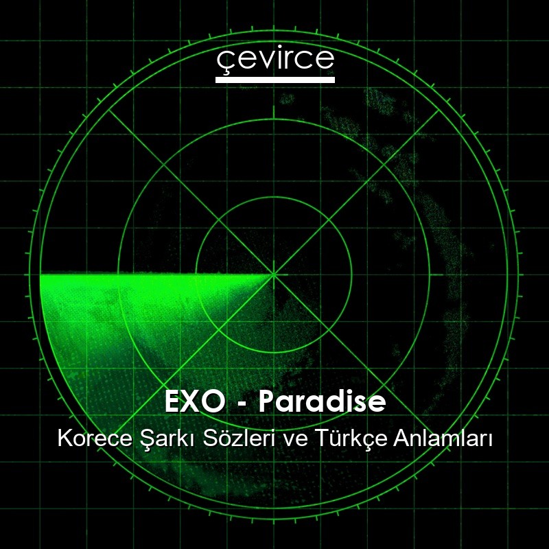 EXO – Paradise Korece Şarkı Sözleri Türkçe Anlamları