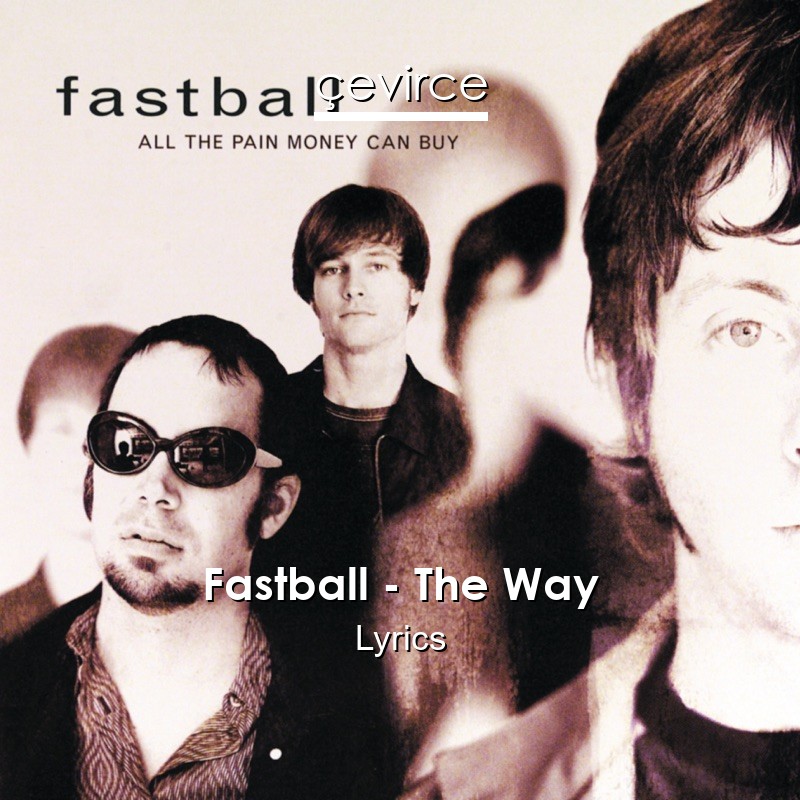 Fastball – The Way Lyrics