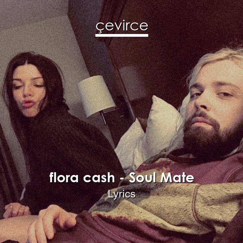 flora cash – Soul Mate Lyrics