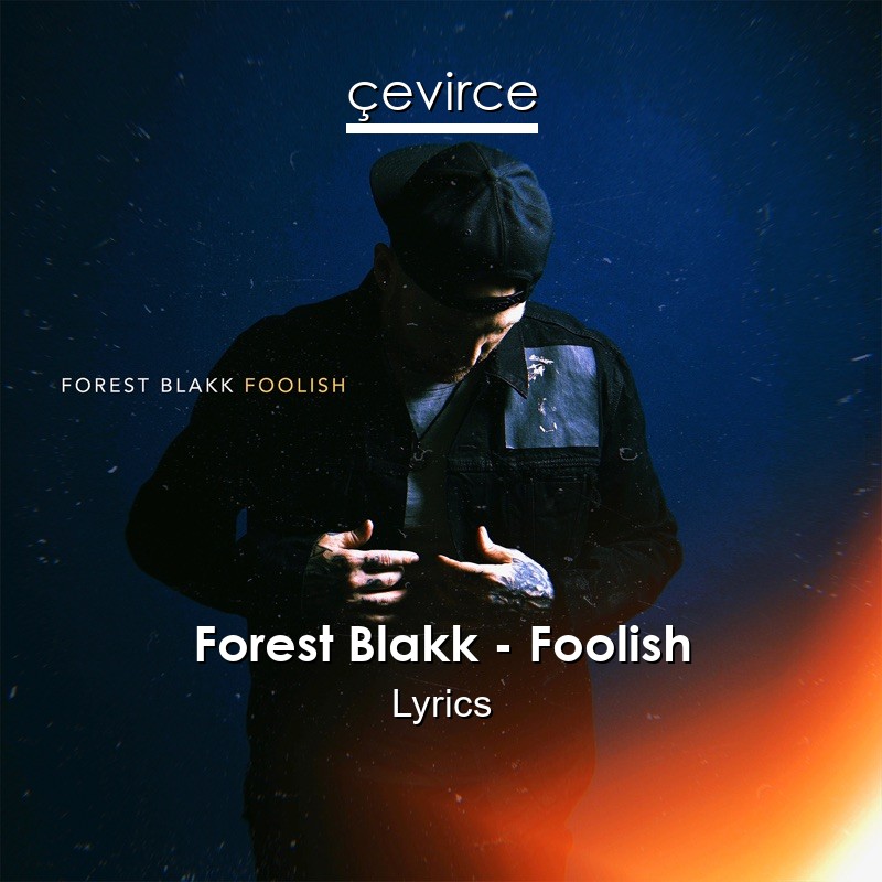 Forest Blakk – Foolish Lyrics