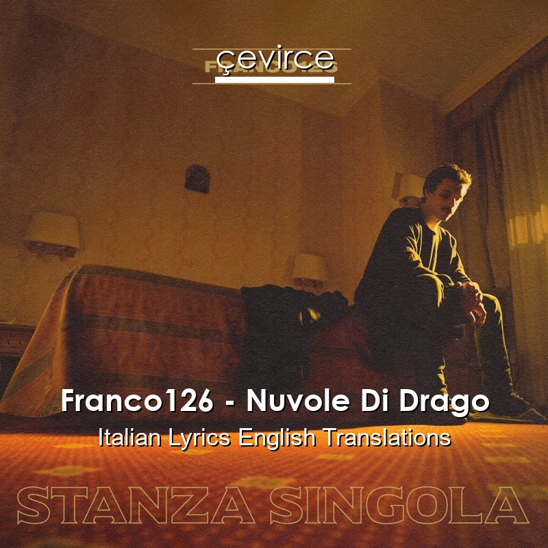 Franco126 – Nuvole Di Drago Italian Lyrics English Translations