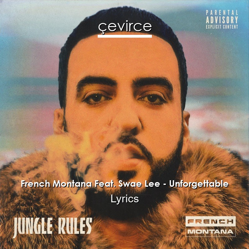 French Montana Feat. Swae Lee – Unforgettable Lyrics