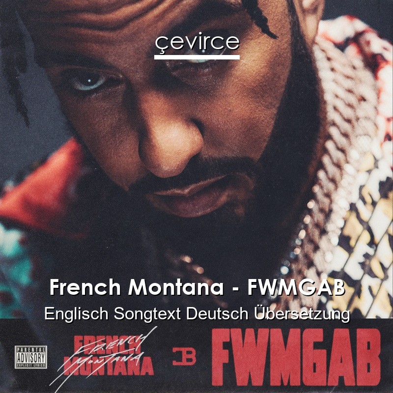 French Montana – FWMGAB Englisch Songtext Deutsch Übersetzung