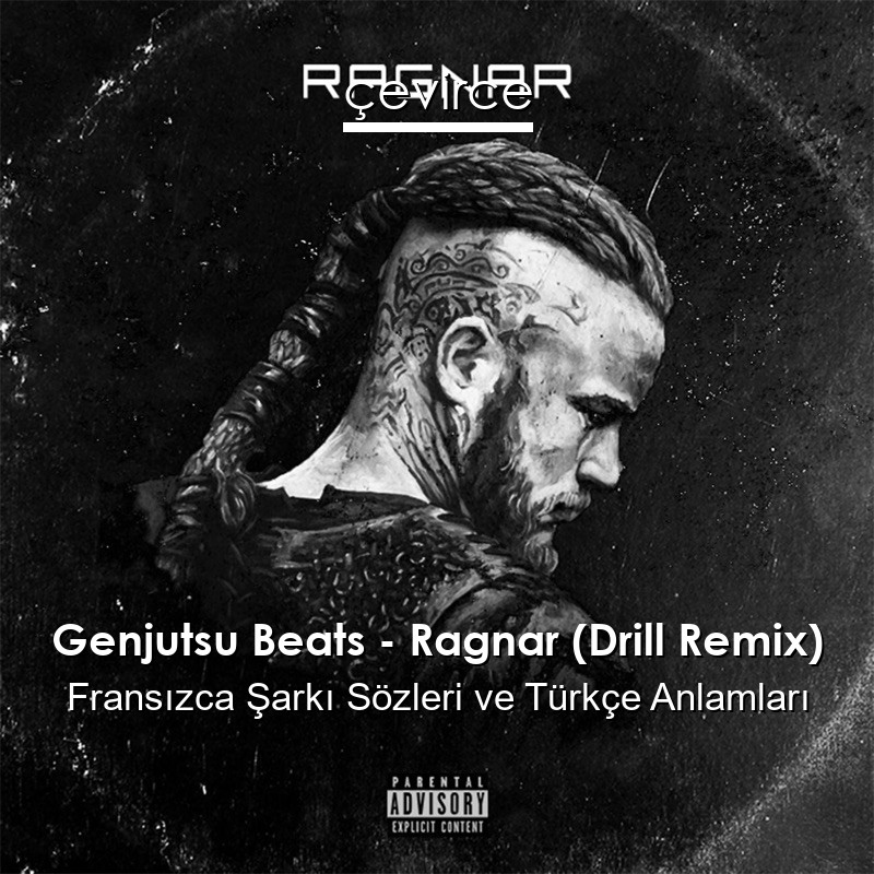 Genjutsu Beats – Ragnar (Drill Remix) Fransızca Şarkı Sözleri Türkçe Anlamları