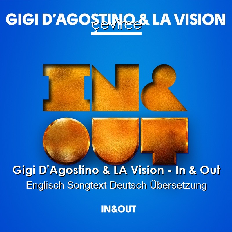 Gigi D’Agostino & LA Vision – In & Out Englisch Songtext Deutsch Übersetzung