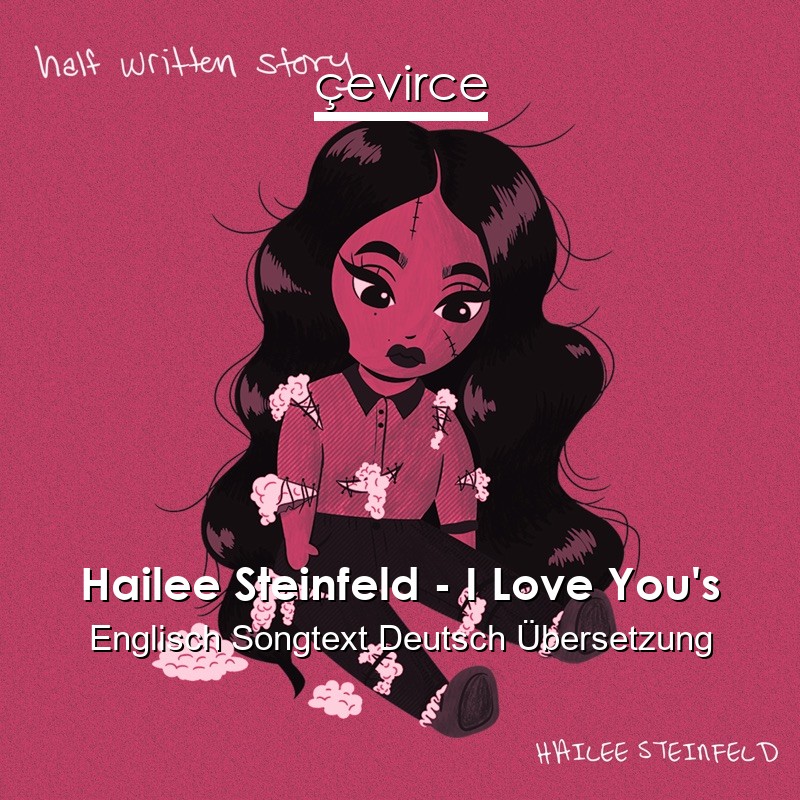 Hailee Steinfeld – I Love You’s Englisch Songtext Deutsch Übersetzung