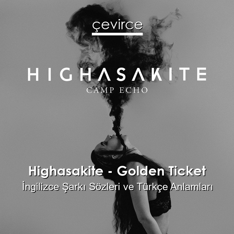 Highasakite – Golden Ticket İngilizce Şarkı Sözleri Türkçe Anlamları