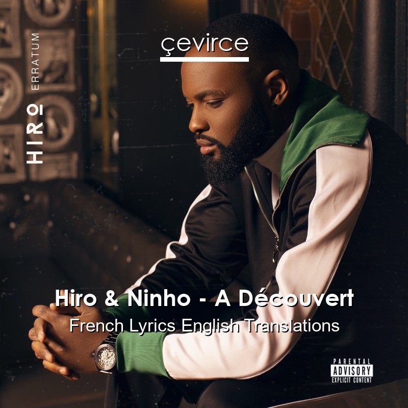 Hiro & Ninho – A Découvert French Lyrics English Translations