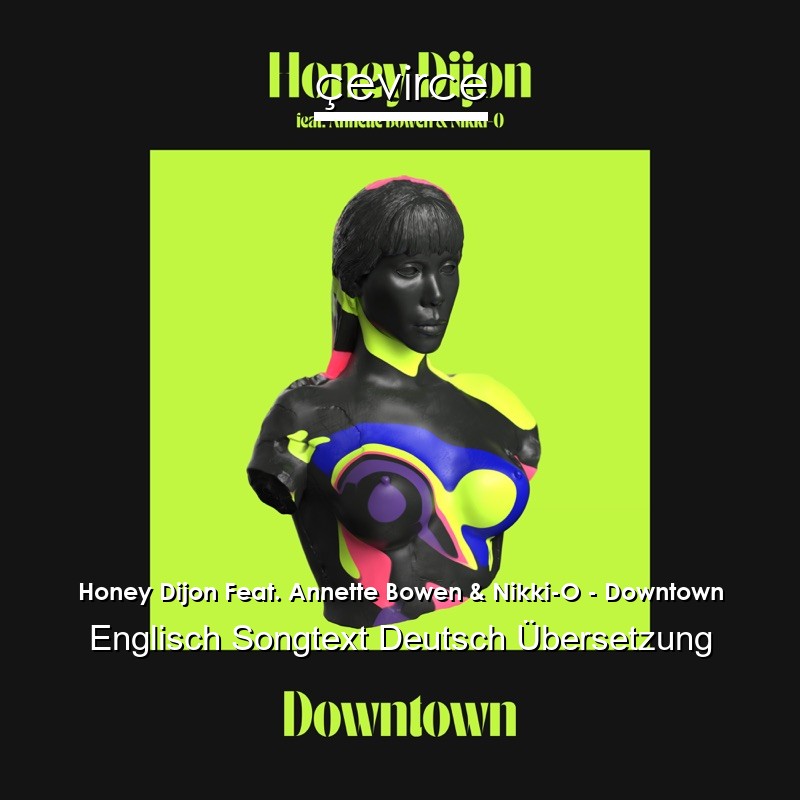 Honey Dijon Feat. Annette Bowen & Nikki-O – Downtown Englisch Songtext Deutsch Übersetzung