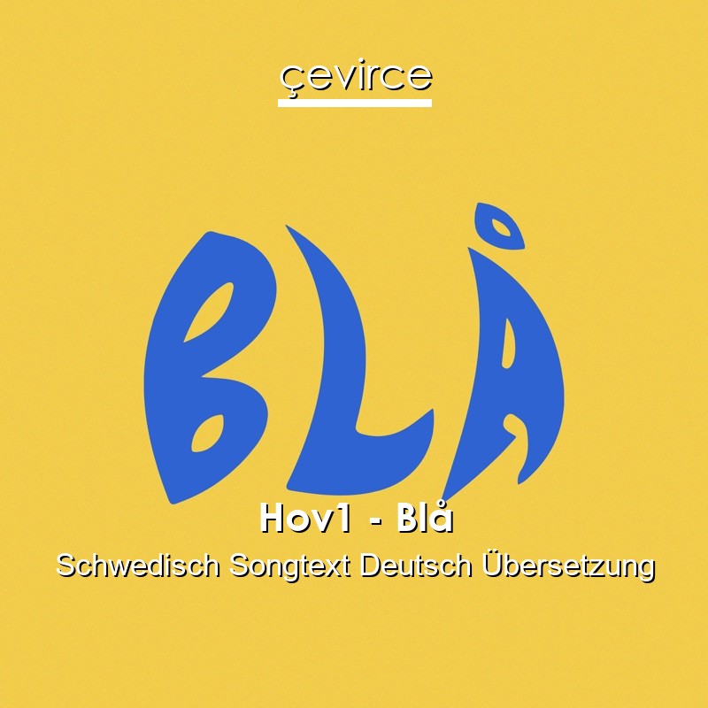 Hov1 – Blå Schwedisch Songtext Deutsch Übersetzung