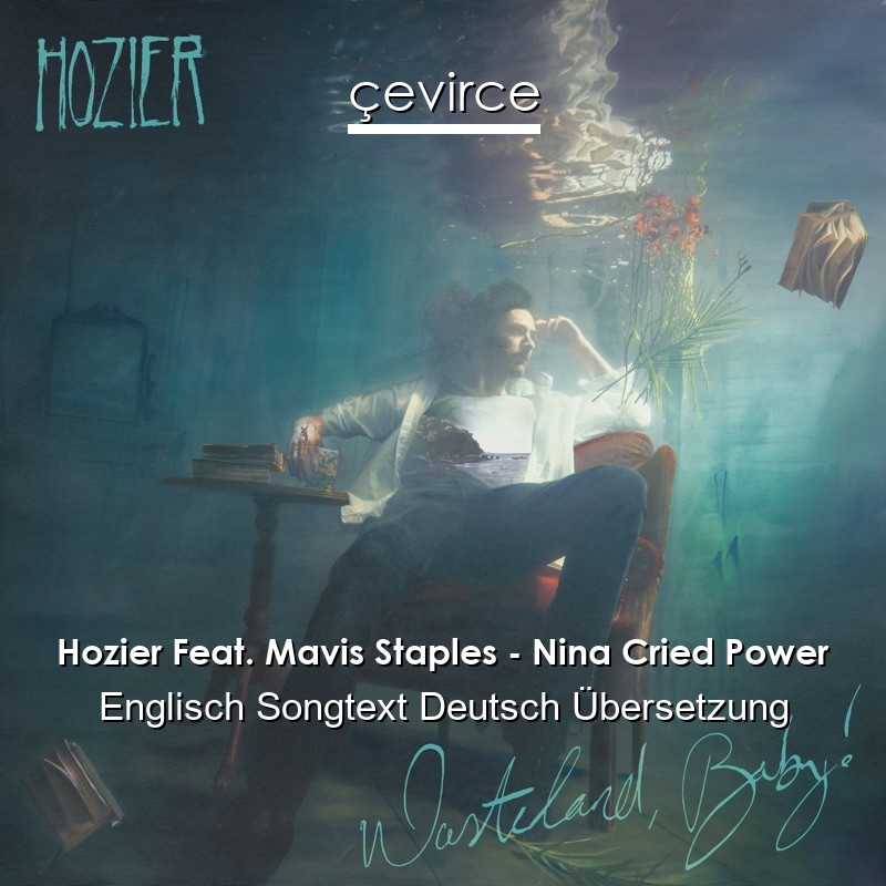 Hozier Feat. Mavis Staples – Nina Cried Power Englisch Songtext Deutsch Übersetzung