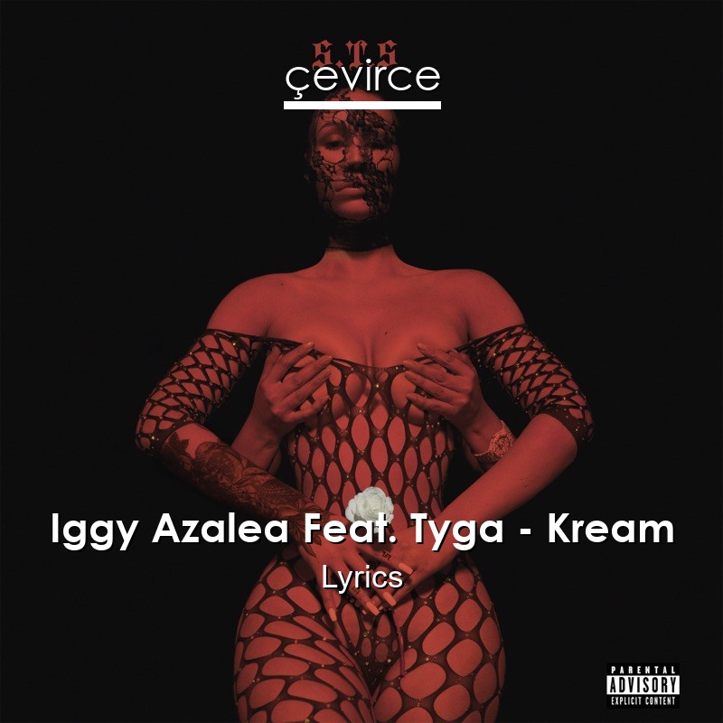 Iggy Azalea Feat. Tyga – Kream Lyrics