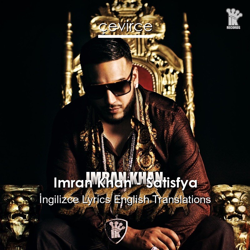 Imran Khan – Satisfya  Lyrics English Translations