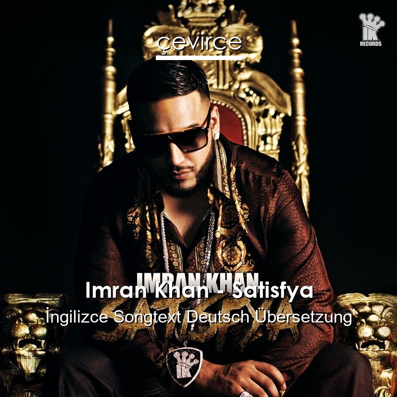 Imran Khan – Satisfya  Songtext Deutsch Übersetzung