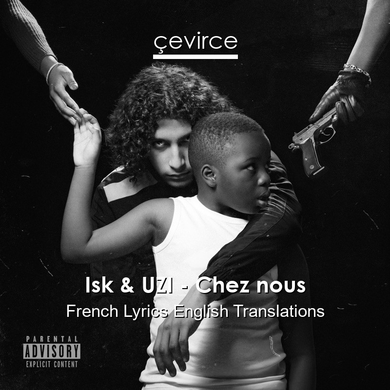 Isk & UZI – Chez nous French Lyrics English Translations