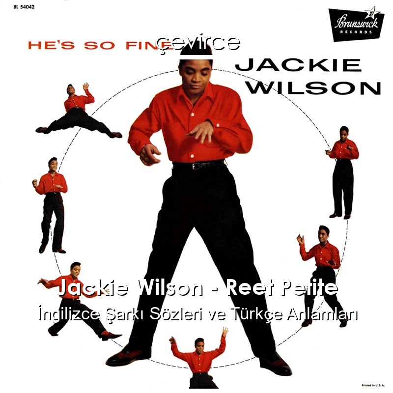 Jackie Wilson – Reet Petite İngilizce Şarkı Sözleri Türkçe Anlamları