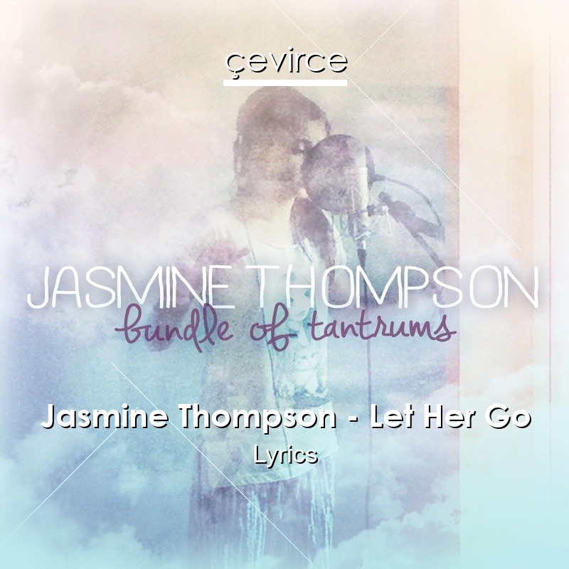 Jasmine Thompson – Let Her Go Lyrics