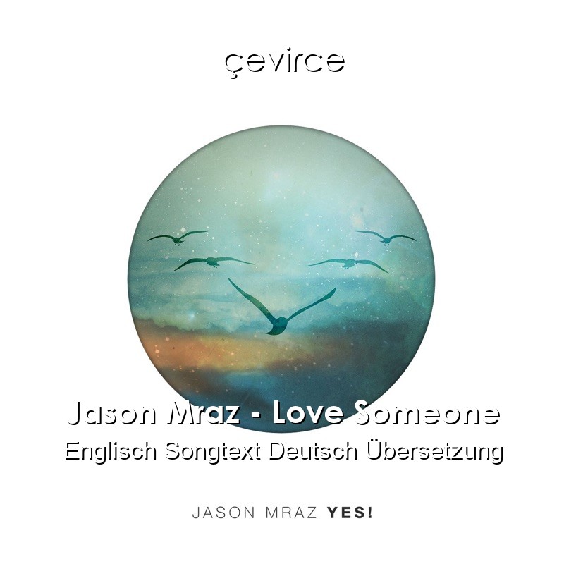 Jason Mraz – Love Someone Englisch Songtext Deutsch Übersetzung