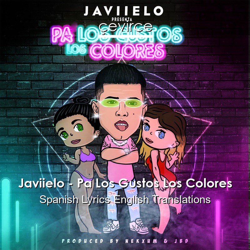 Javiielo – Pa Los Gustos Los Colores Spanish Lyrics English Translations