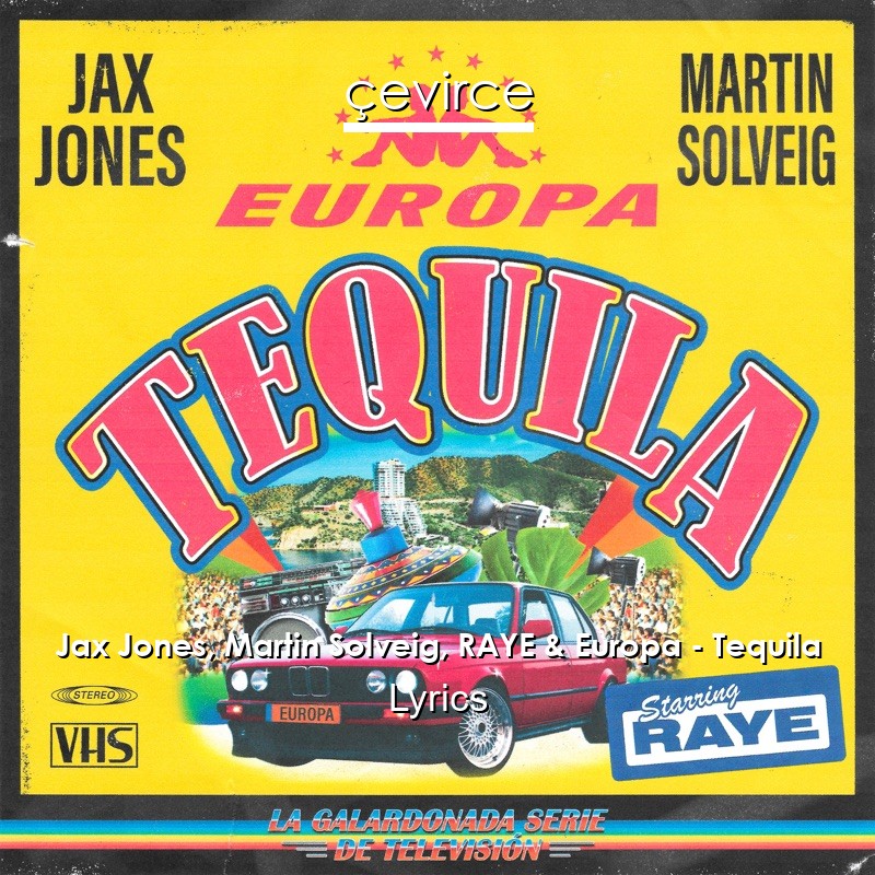 Jax Jones, Martin Solveig, RAYE & Europa – Tequila Lyrics