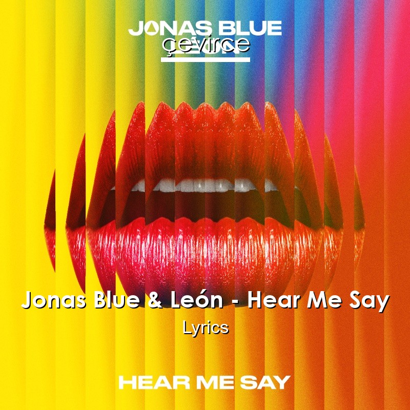 Jonas Blue & León – Hear Me Say Lyrics