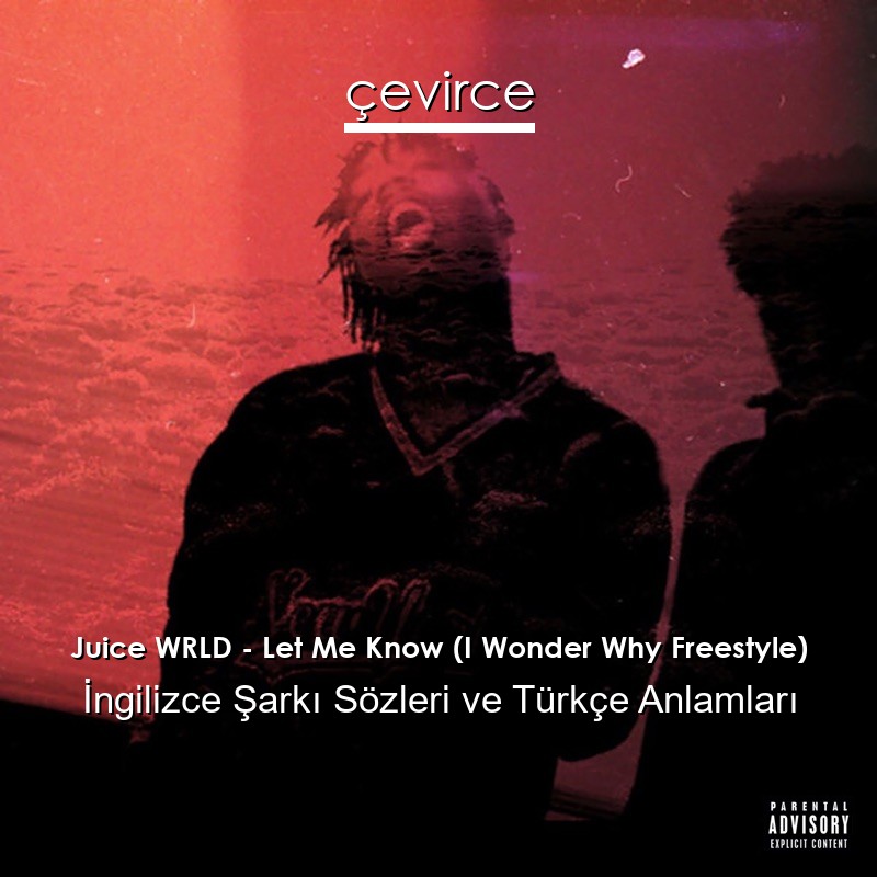 Juice WRLD – Let Me Know (I Wonder Why Freestyle) İngilizce Şarkı Sözleri Türkçe Anlamları