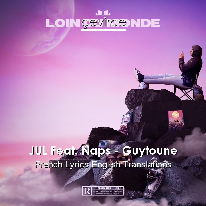 JUL Feat. Naps – Guytoune French Lyrics English Translations