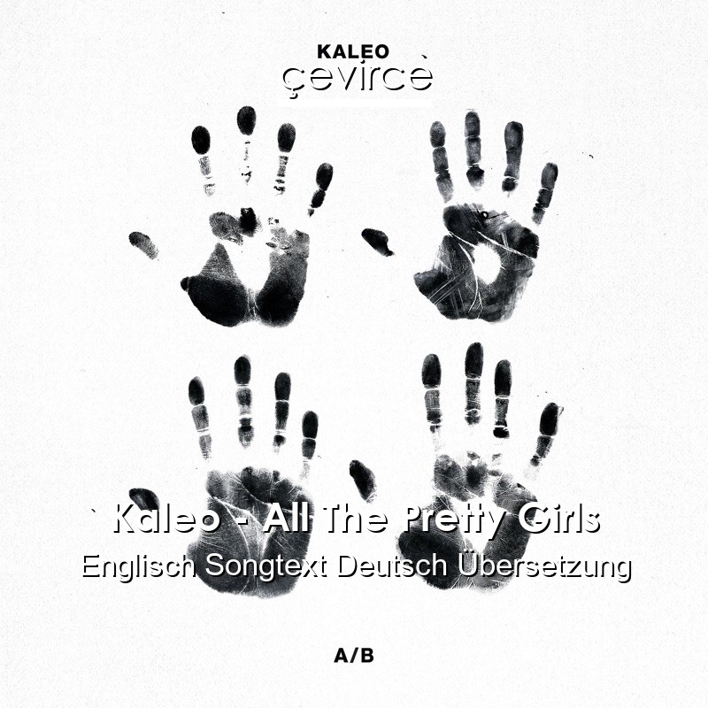 Kaleo – All The Pretty Girls Englisch Songtext Deutsch Übersetzung