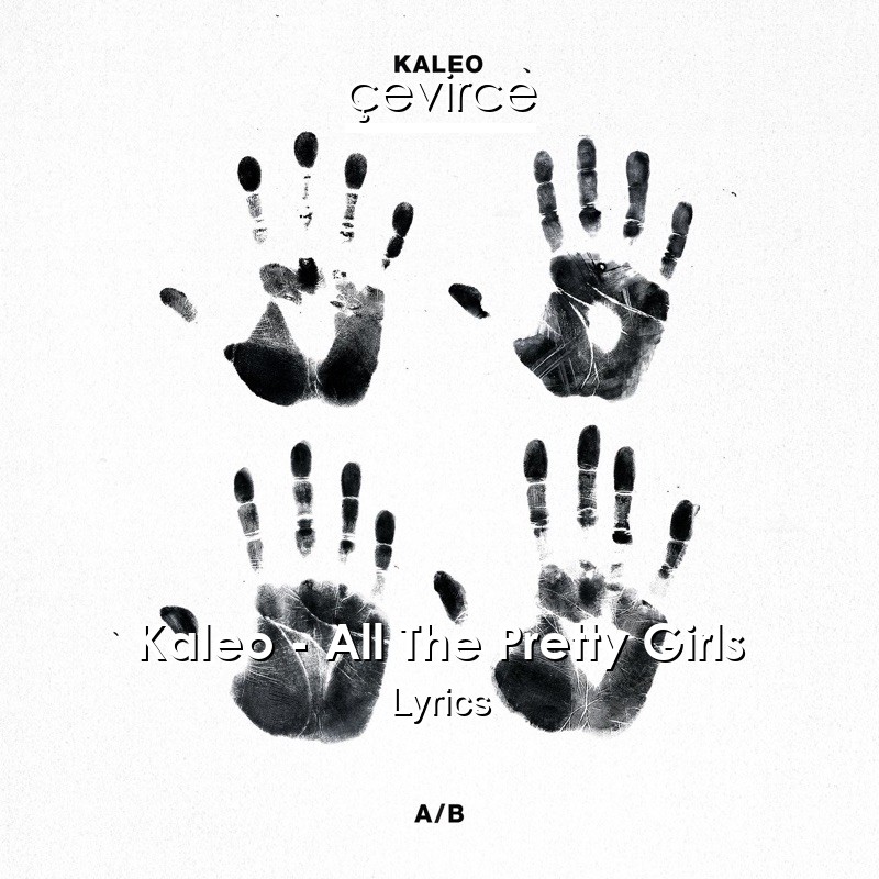 Kaleo – All The Pretty Girls Lyrics