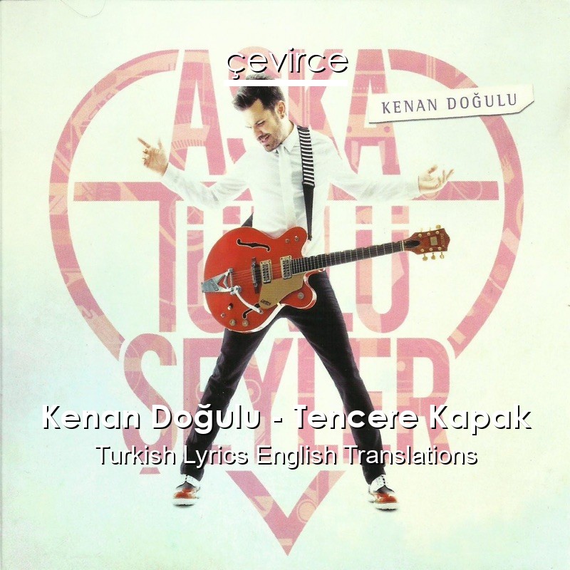 Kenan Doğulu – Tencere Kapak Turkish Lyrics English Translations