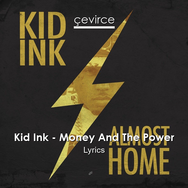 Kid Ink – Money And The Power Lyrics