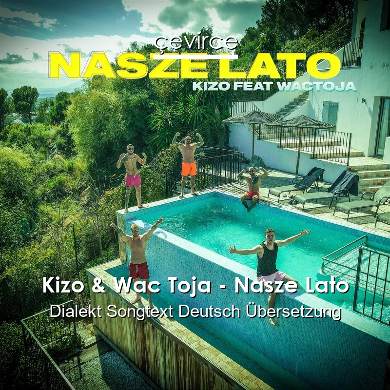 Kizo & Wac Toja – Nasze Lato Dialekt Songtext Deutsch Übersetzung